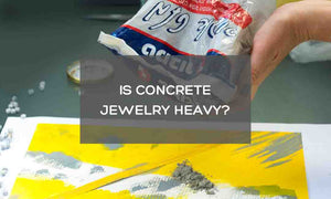 Is concrete jewelry heavy?